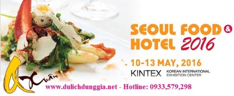 Seoul Food and Hotel 2016 Hội Chợ Thực Phẩm Hàn Quốc 